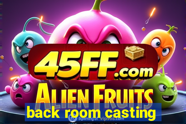back room casting